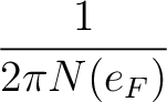 $\displaystyle {1\over 2\pi N(e_F)}$