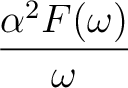 $\displaystyle {\alpha^2F(\omega) \over \omega}$